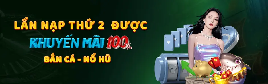 Lần nạp thứ 2 khuyến mãi 100%